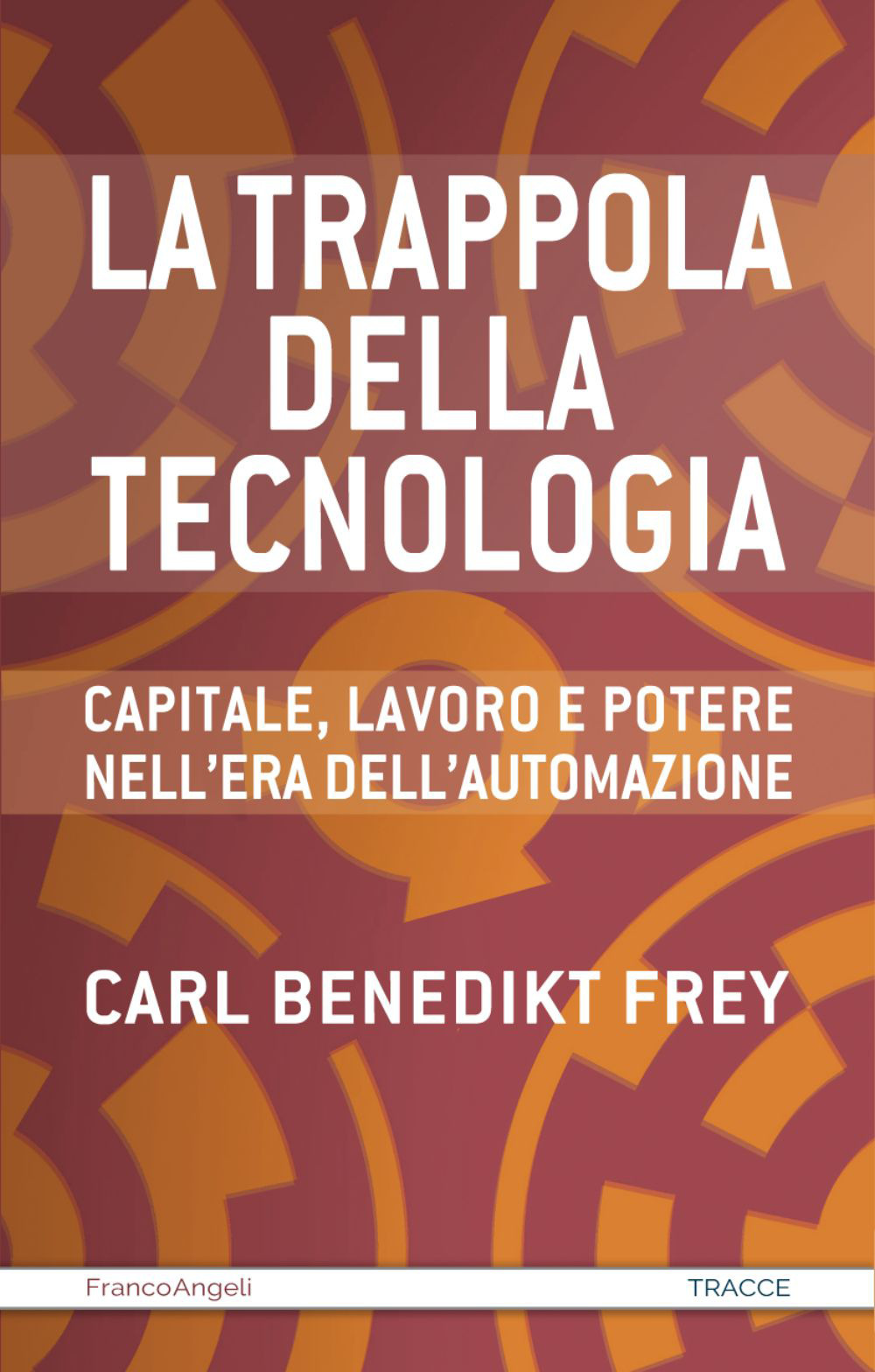 La trappola della tecnologia. Capitale, lavoro e potere nell'era dell'automazione