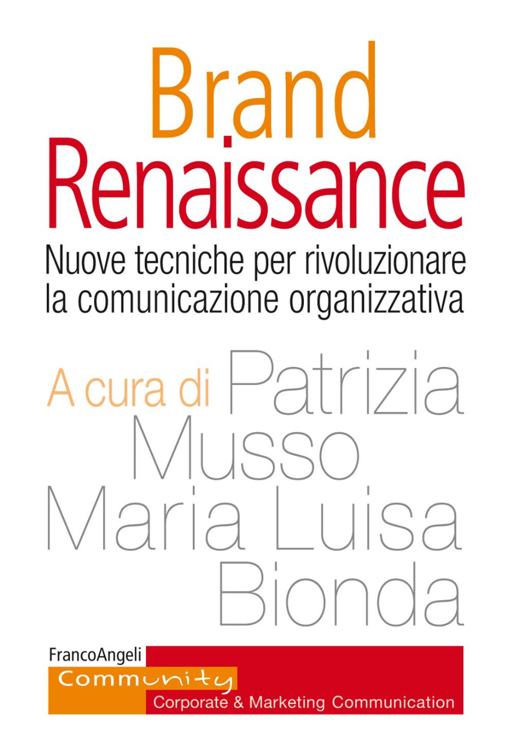 Brand Renaissance. Nuove tecniche per rivoluzionare la comunicazione organizzativa