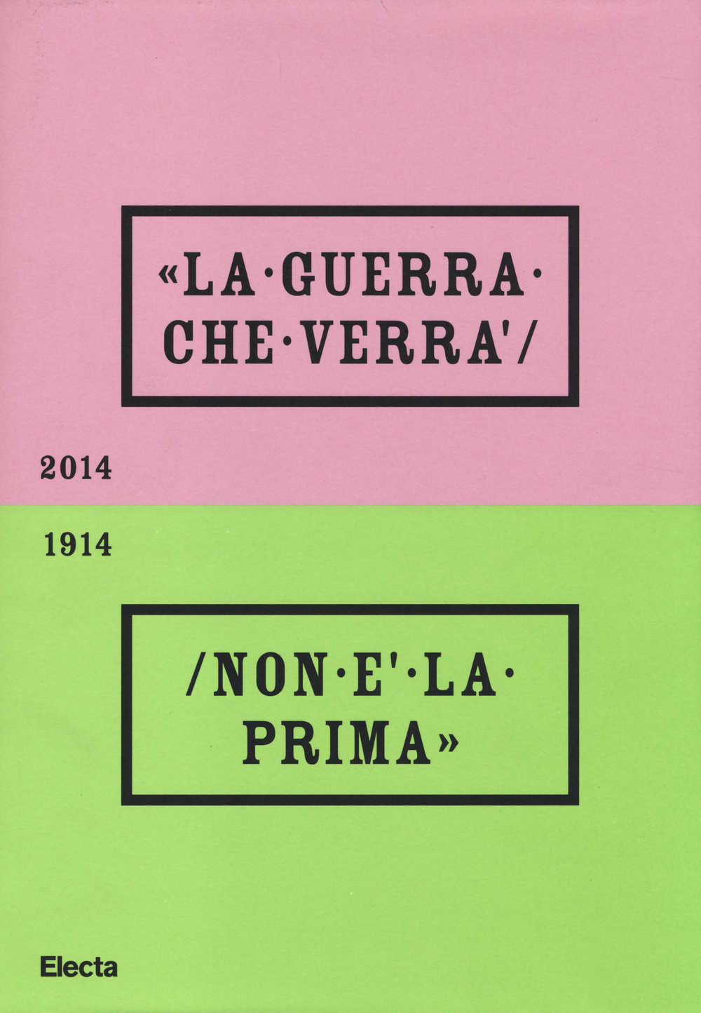La guerra che verrà non è la prima 1914-2014. Catalogo della mostra (Rovereto, 4 ottobre 2014-20 settembre 2015). Ediz. illustrata