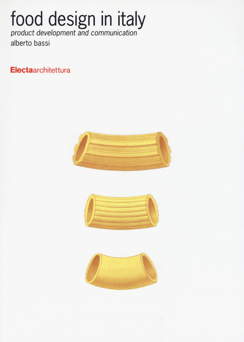 Food design in Italy. Product development and communication. Ediz. illustrata