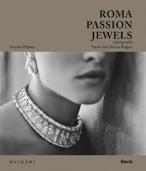 Roma passion jewels. Talking with Paolo and Nicola Bulgari. Ediz. illustrata