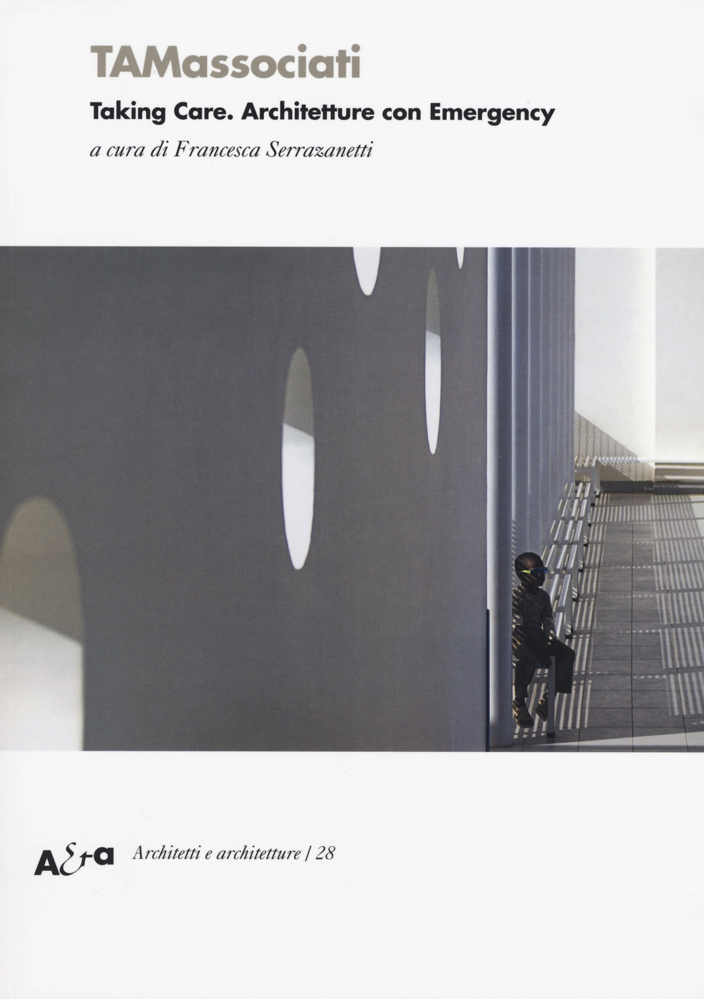 TAMassociati. Taking care. Architetture con Emergency. Ediz. a colori