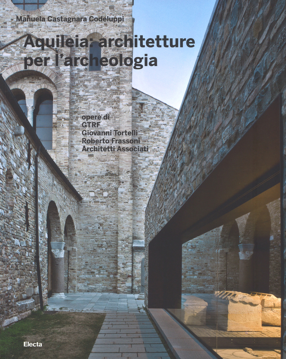 Aquileia: architetture per l'archeologia. Ediz. a colori