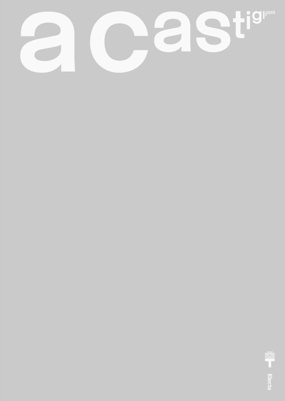 A Castiglioni. Catalogo della mostra (Milano, 6 ottobre 2018-20 gennaio 2019). Ediz. a colori