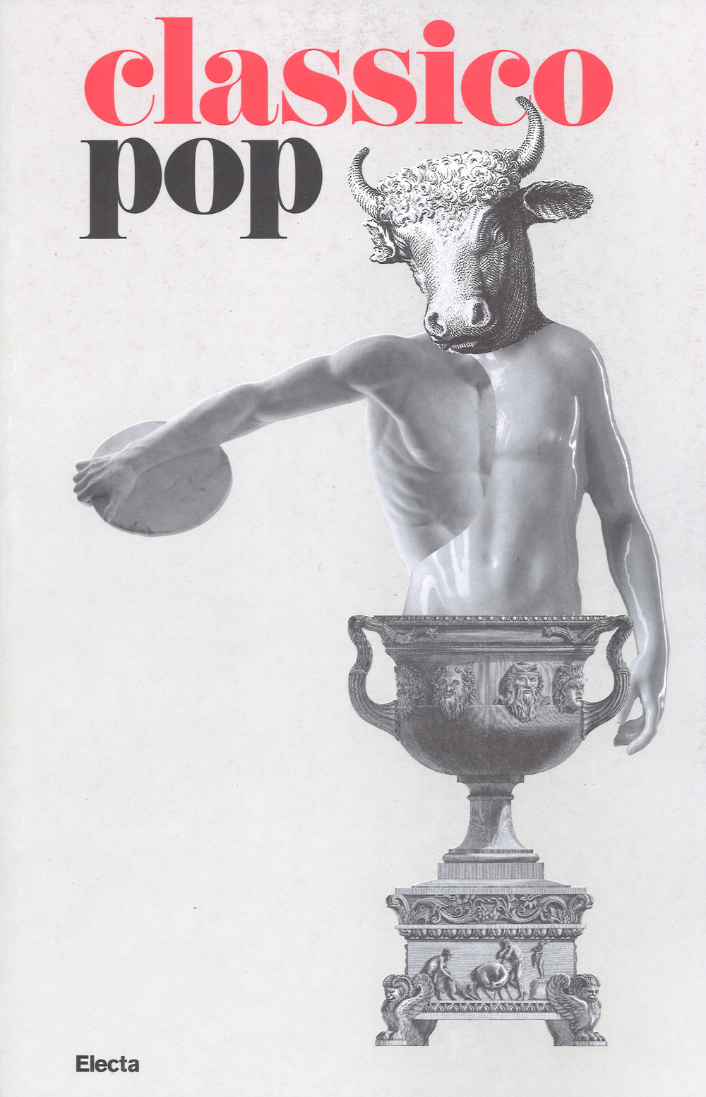 Il classico si fa pop di scavi, copie e altri pasticci. Catalogo della mostra (Roma, 13 dicembre 2018-7 aprile 2019). Ediz. a colori