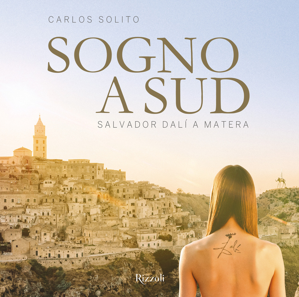 Sogno a Sud. Salvador Dalí a Matera. Ediz. illustrata