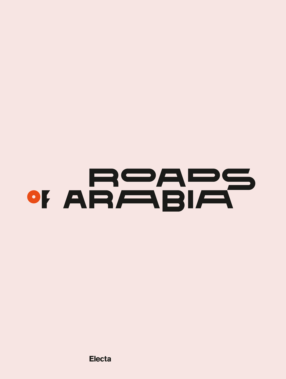 Roads of Arabia. Tesori archeologici dell'Arabia Saudita. Ediz. a colori