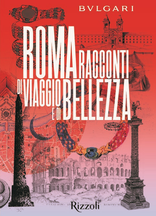 Bulgari Roma. Racconti di viaggio e di bellezza. Ediz. illustrata