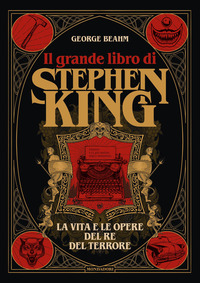 GRANDE LIBRO DI STEPHEN KING LA VITA E LE OPERE DEL RE DEL TERRORE EDIZ. ILLUSTRATA...