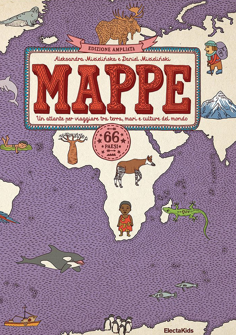 Mappe. Un atlante per viaggiare tra terra, mari e culture del mondo. 66 paesi. Ediz. ampliata