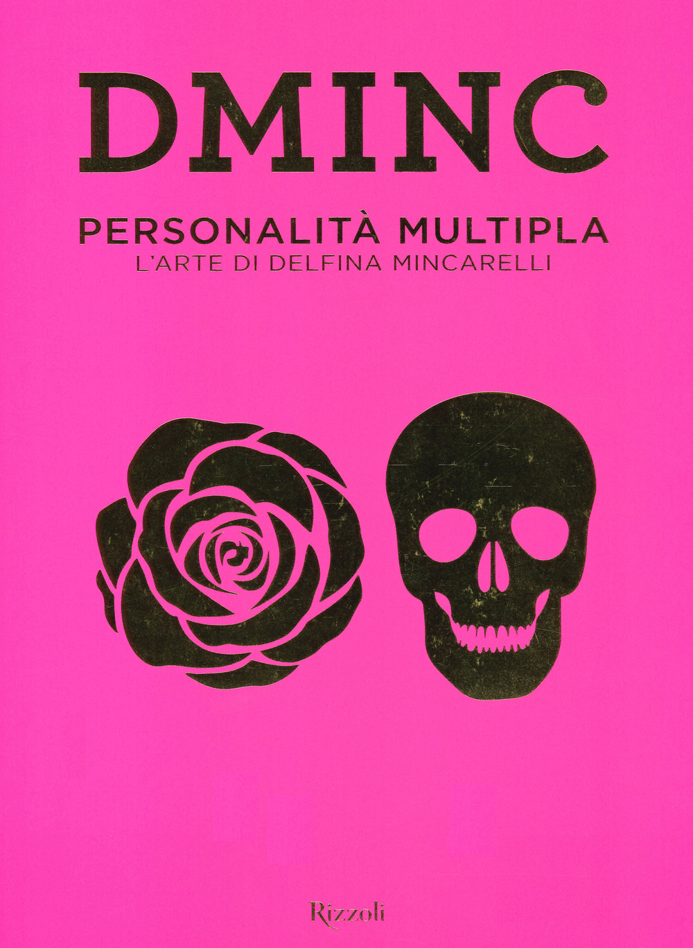 DMINC. Personalità multipla. L'arte di Delfina Mincarelli. Ediz. a colori