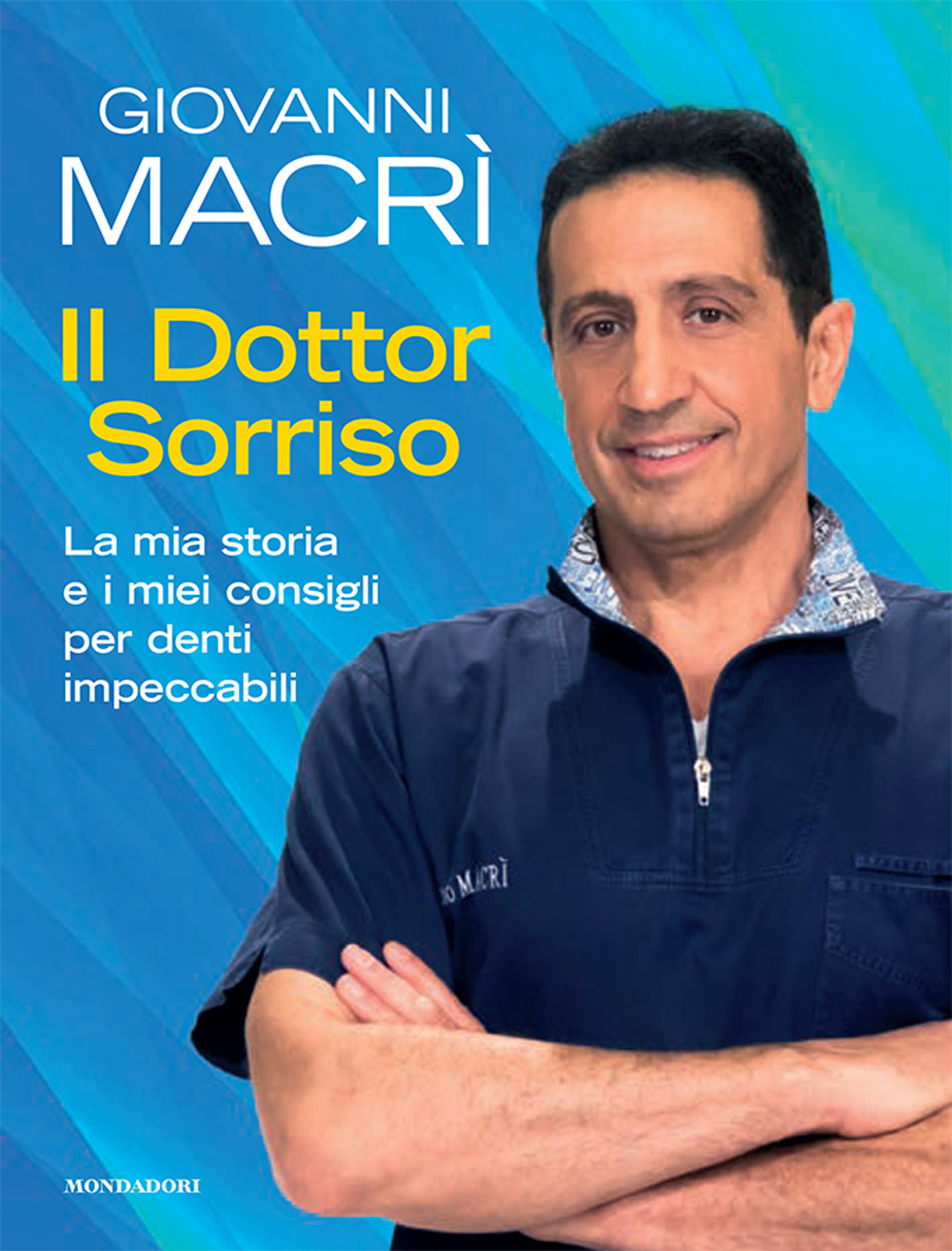 Il Dottor Sorriso. La mia storia e i miei consigli per denti impeccabili