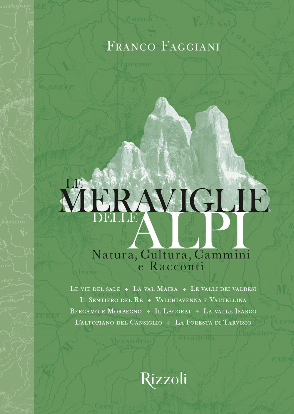 Le meraviglie delle Alpi. Natura, cultura, cammini e racconti