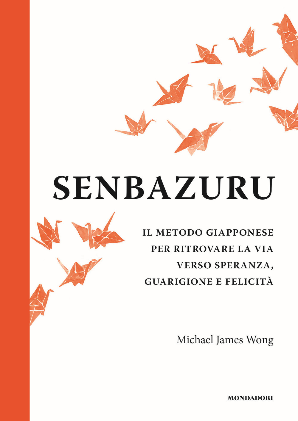 Senbazuru. Il metodo giapponese per ritrovare la via verso speranza, guarigione e felicità