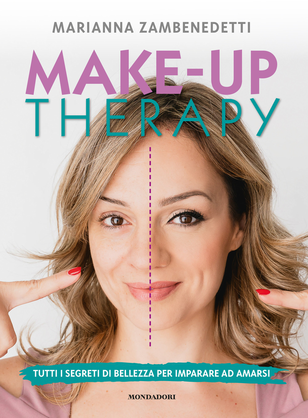 Make-up therapy. Tutti i segreti di bellezza per imparare ad amarsi