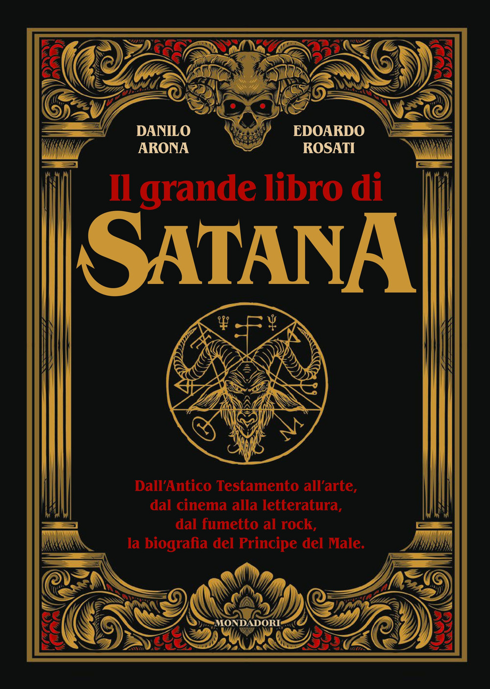 Il grande libro di Satana. Dall'Antico Testamento all'arte, dal cinema alla letteratura, dal fumetto al rock, la biografia del Principe del Male. Ediz. illustrata