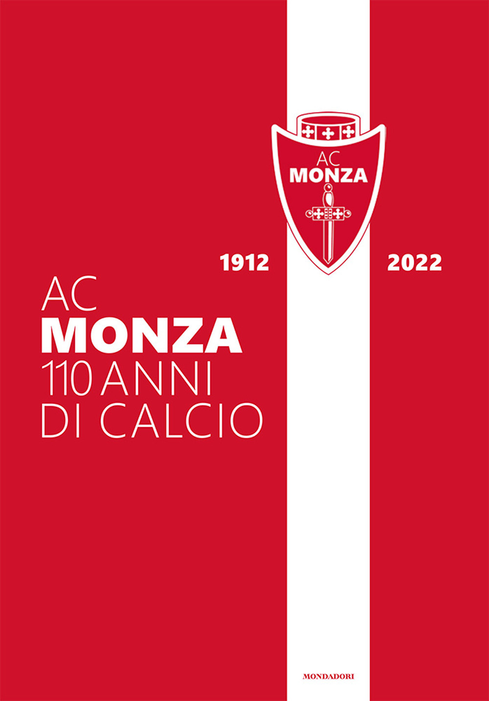 AC Monza. 110 anni di calcio. Ediz. illustrata