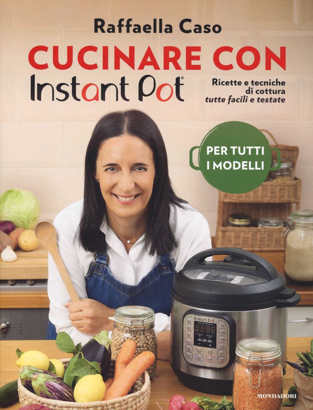 Cucinare con Instant Pot. Ricette e tecniche di cottura tutte facili e testate. Ediz. illustrata