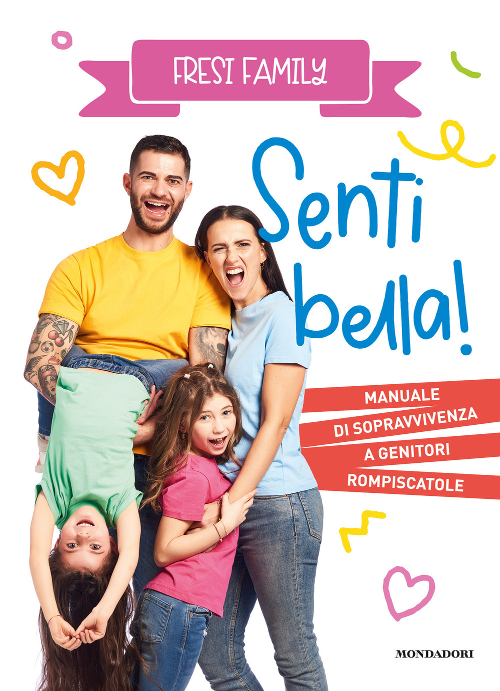 Senti bella! Manuale di sopravvivenza a genitori rompiscatole