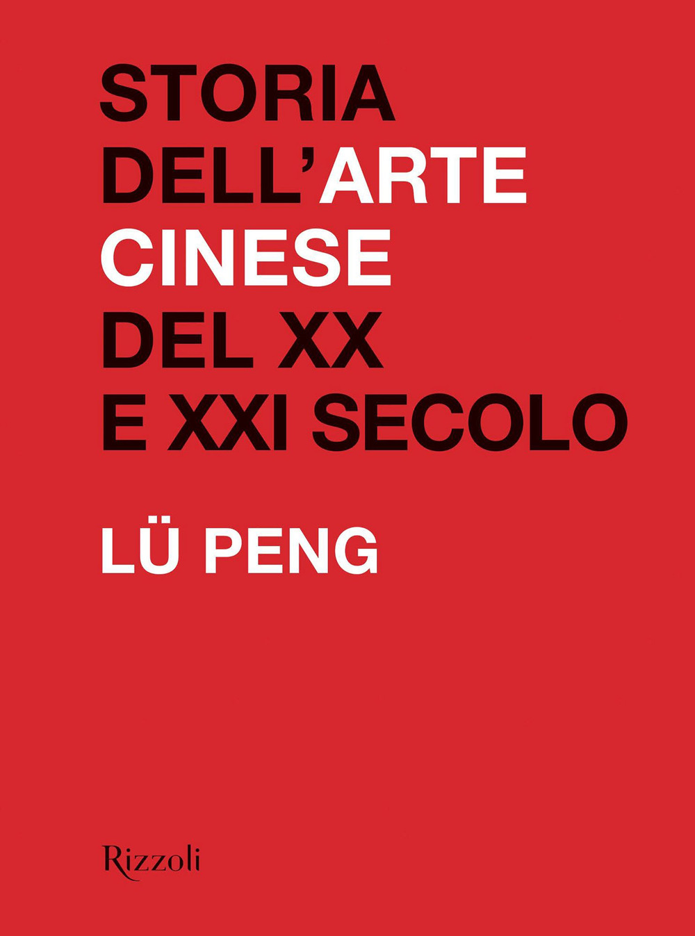 Storia dell'arte cinese del XX al XXI secolo. Ediz. illustrata