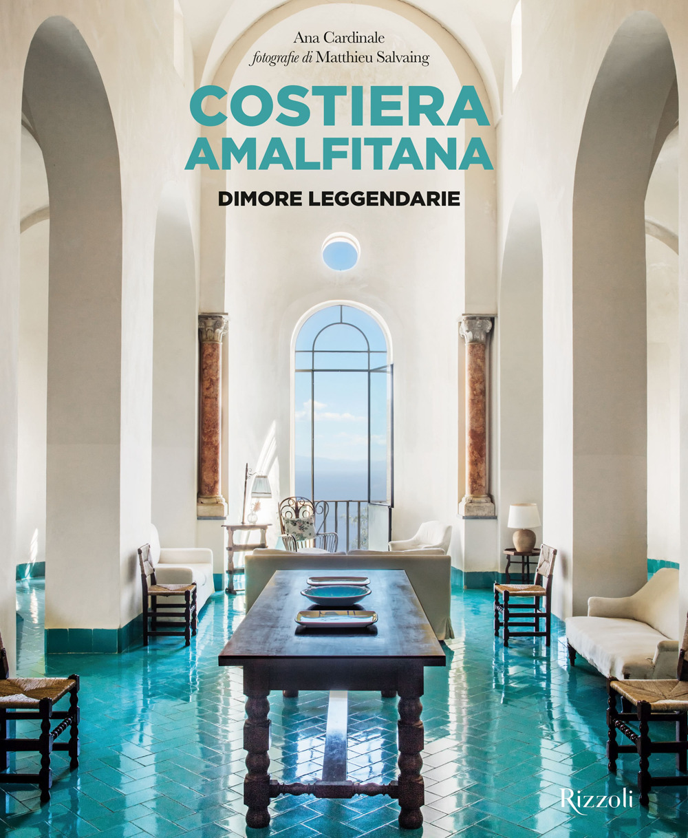 Costiera Amalfitana. Dimore leggendarie. Ediz. illustrata