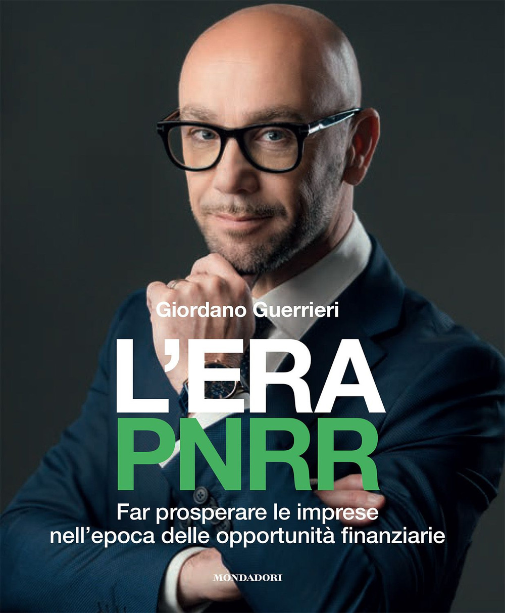 L'era PNRR. Far prosperare le imprese nell'epoca delle opportunità finanziarie