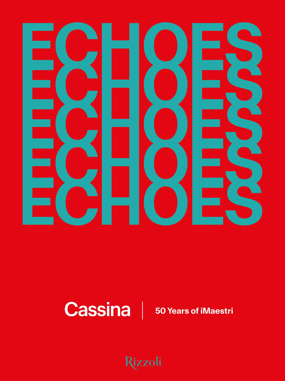 Echoes Cassina. 50 anni della collezione iMaestri. Ediz. illustrata