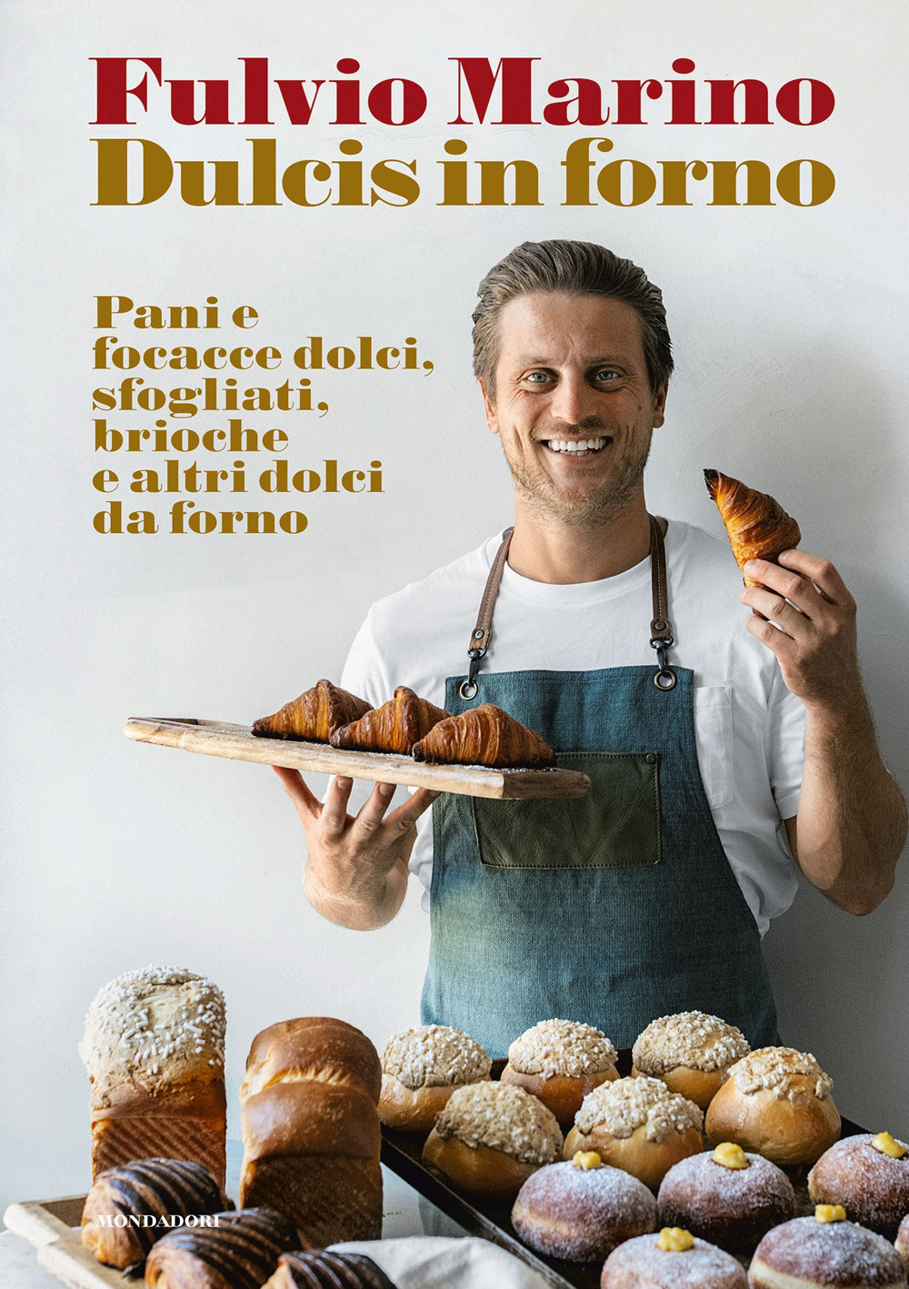 Dulcis in forno. Pani e focacce dolci, sfogliati, brioche e altri dolci da forno. Ediz. illustrata