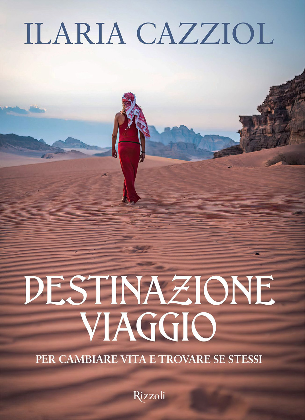 Destinazione viaggio. Per cambiare vita e trovare se stessi