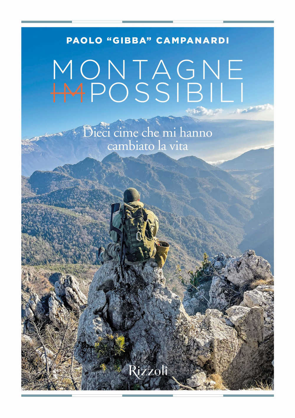 Montagne (im)possibili. Dieci cime che mi hanno cambiato la vita. Ediz. a colori