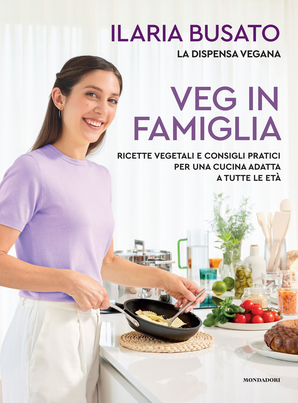 Veg in famiglia. Ricette vegetali e consigli pratici per una cucina adatta a tutte le età