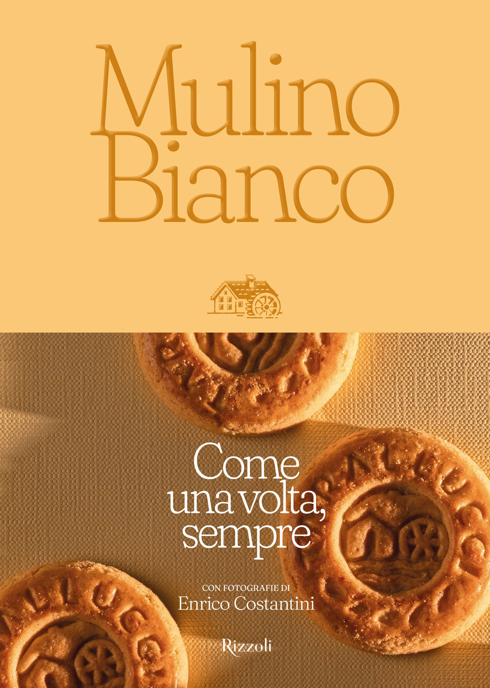 Mulino Bianco. Come una volta, sempre. Ediz. illustrata