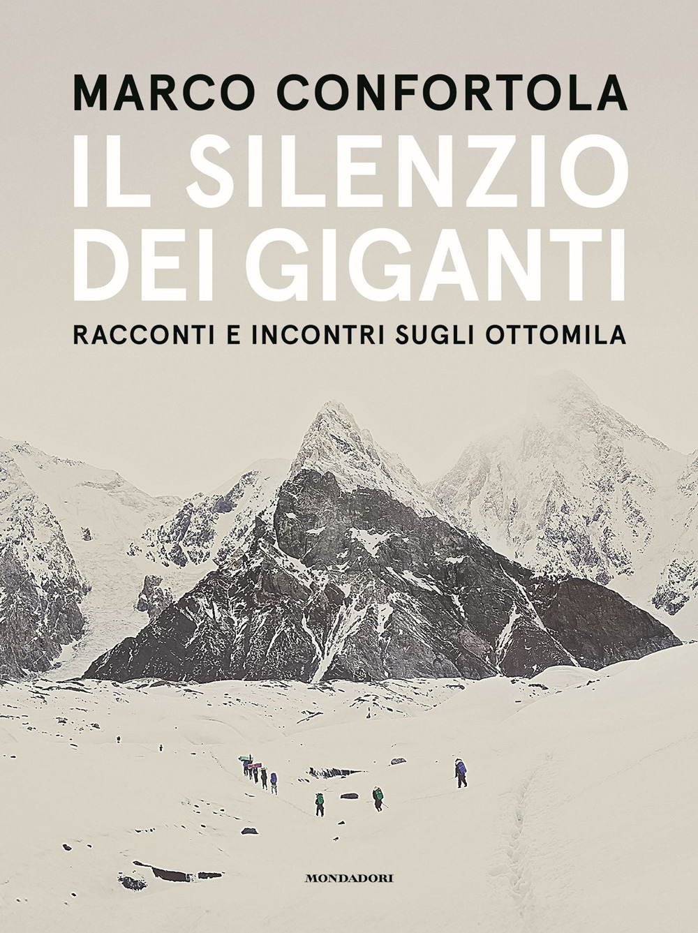 Il silenzio dei giganti. Racconti e incontri sugli ottomila