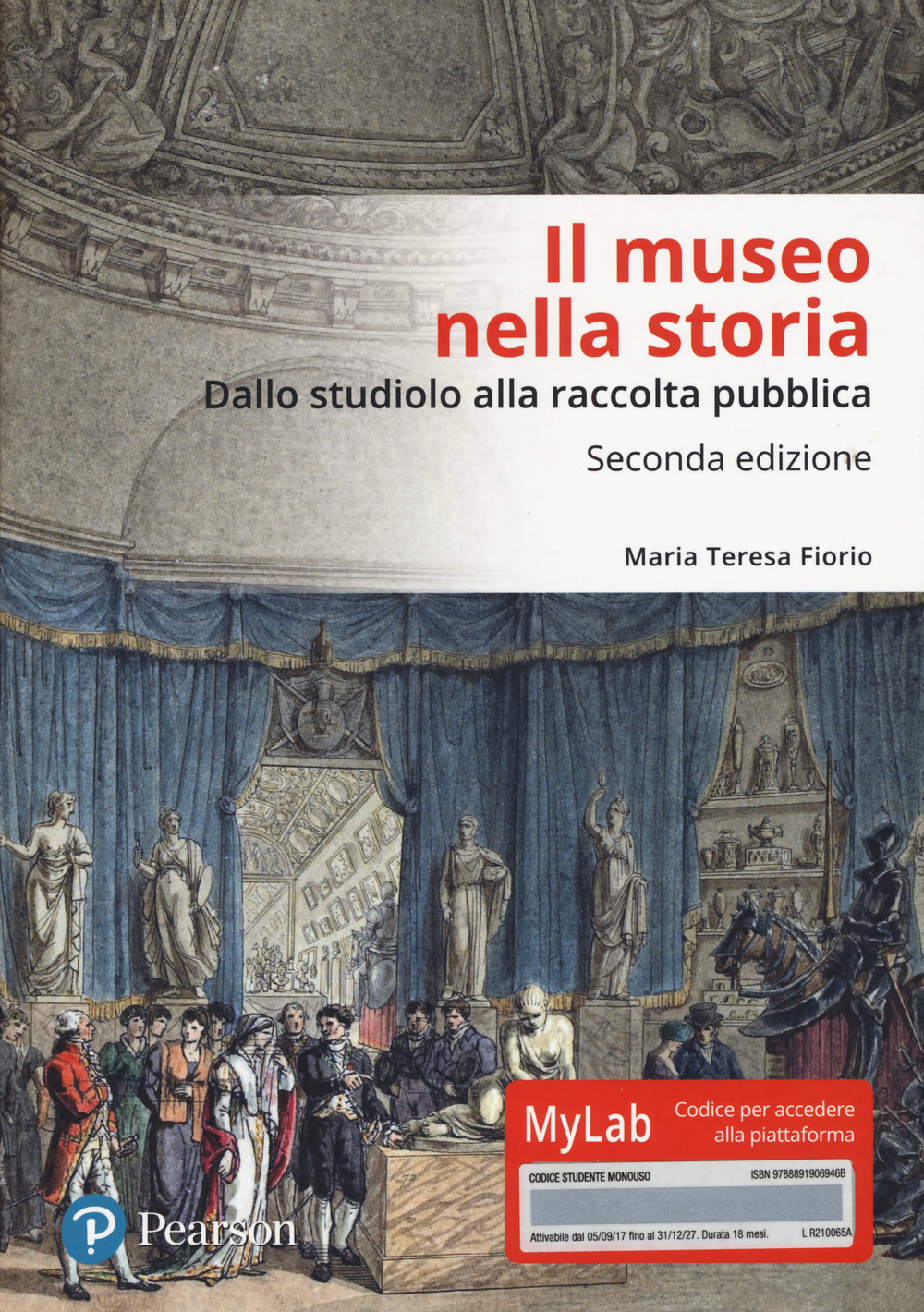 Il museo nella storia. Dallo «studiolo» alla raccolta pubblica. Ediz. Mylab