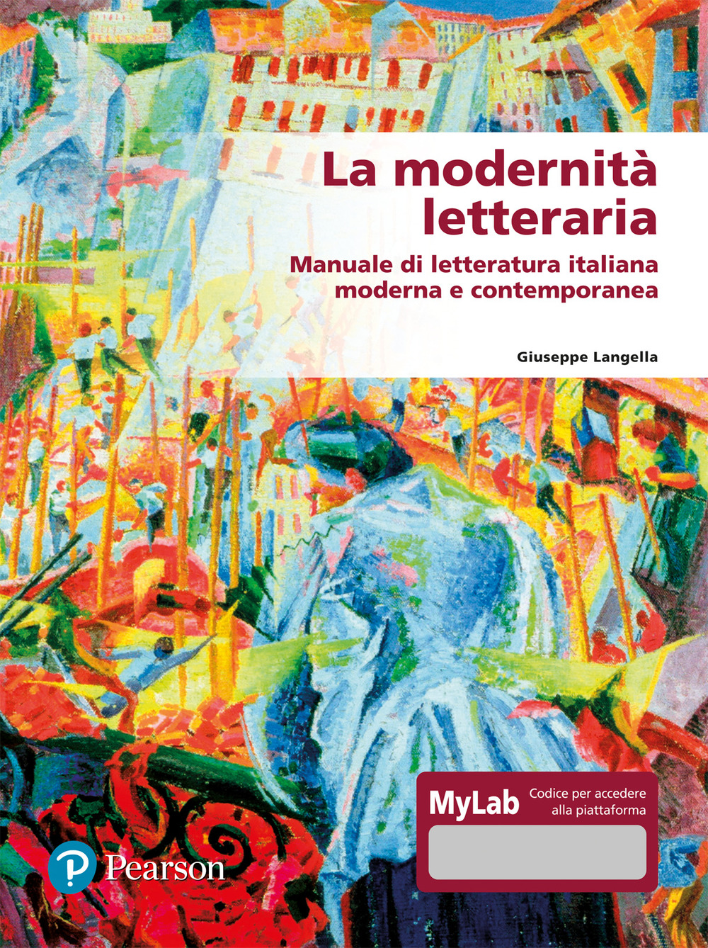 La modernità letteraria. Manuale di letteratura italiana moderna e contemporanea. Ediz. mylab