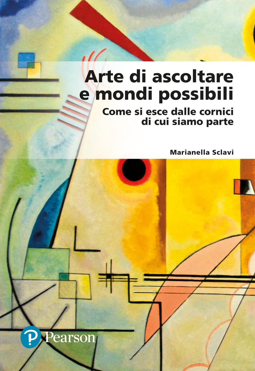 Arte di ascoltare e mondi possibili. Come si esce dalle cornici di cui siamo parte