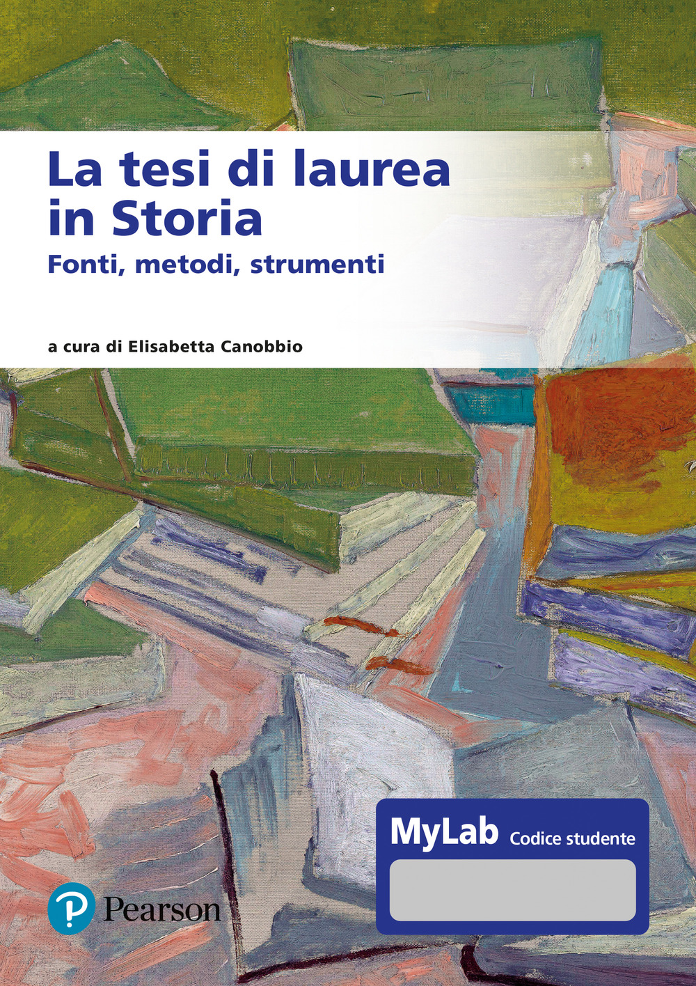 La tesi di laurea in storia. Fonti, metodi, strumenti. Ediz. MyLab. Con Contenuto digitale per accesso online