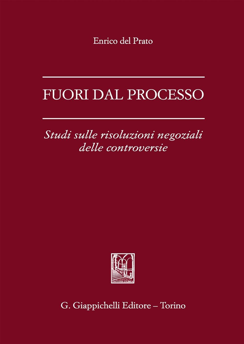 Fuori dal processo. Studi sulle risoluzioni negoziali delle controversie