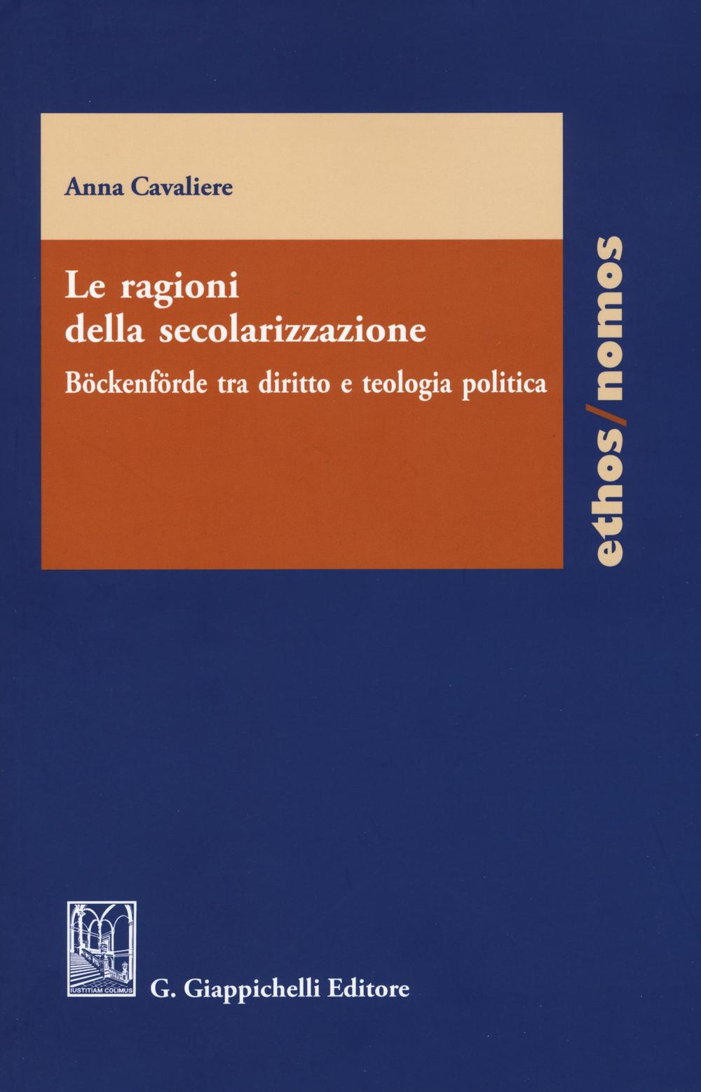 Le ragioni della secolarizzazione. Böckenförde tra diritto e teologia politica