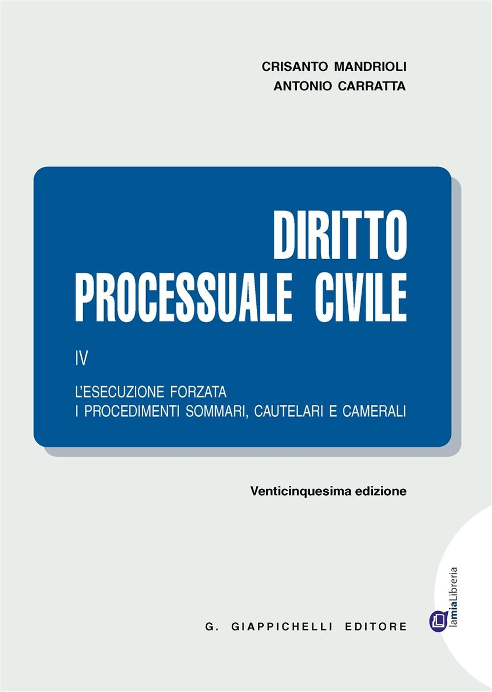 Diritto processuale civile. Vol. 4: L'esecuzione forzata, i procedimenti sommari, cautelari e camerali