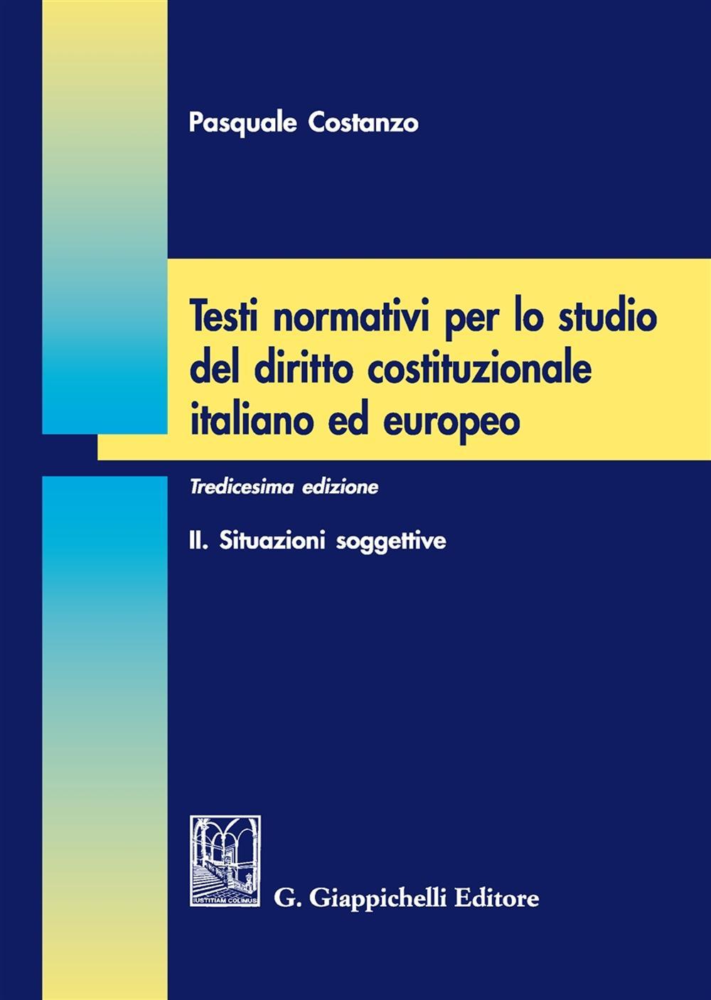 Testi normativi per lo studio del diritto costituzionale italiano ed europeo. Vol. 2: Situazioni soggettive
