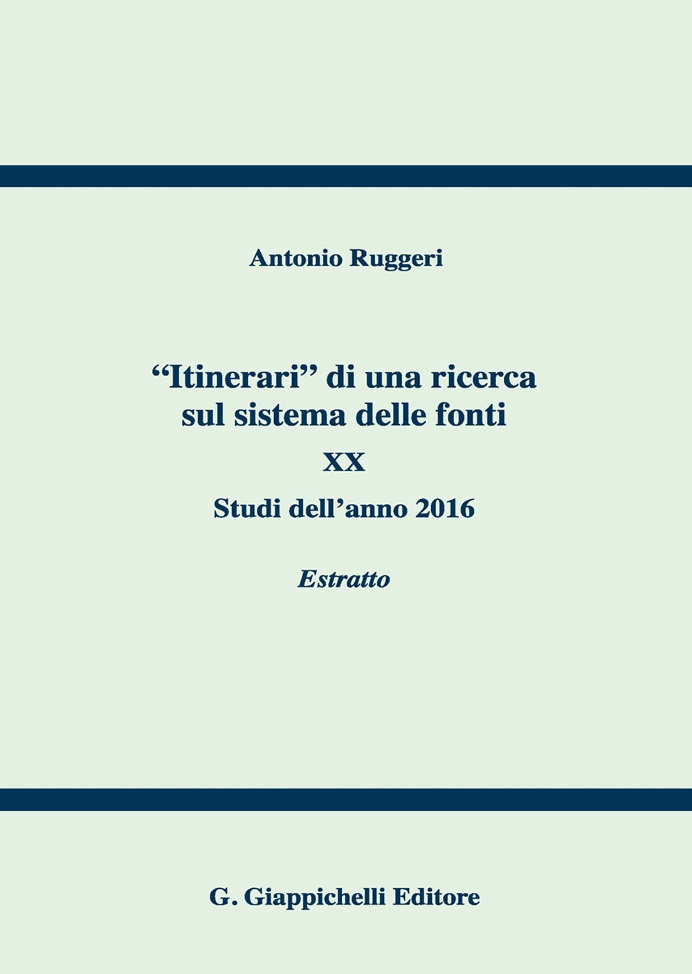 «Itinerari» di una ricerca sul sistema delle fonti. Vol. 20: Studi dell'anno 2016. Estratto