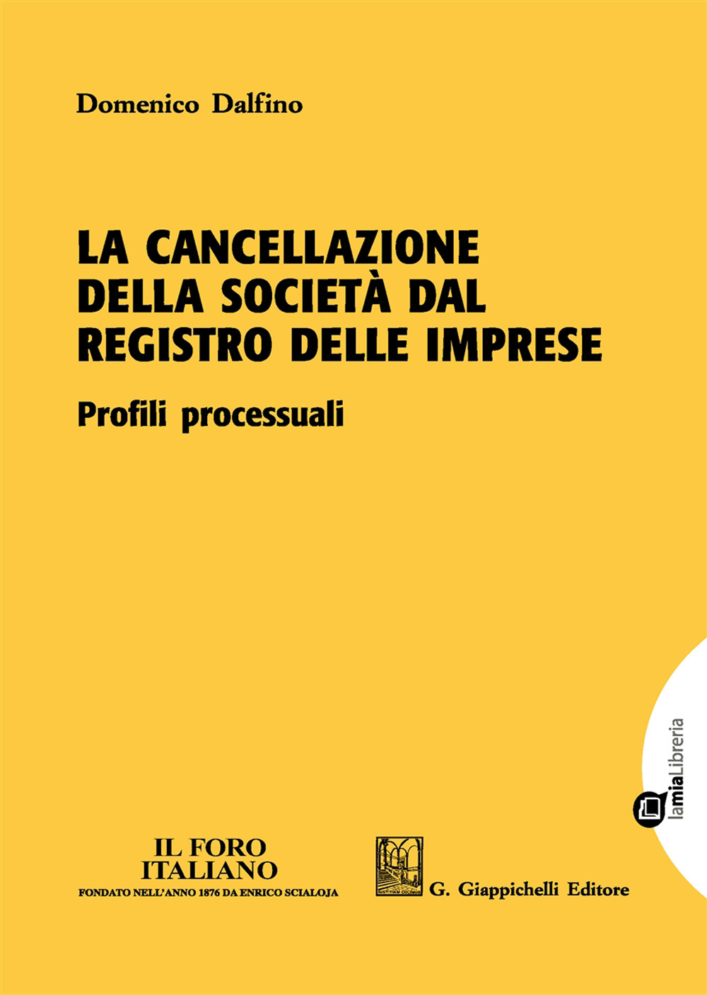 La cancellazione della società dal registro delle imprese. Profili processuali. Con Contenuto digitale per download e accesso online