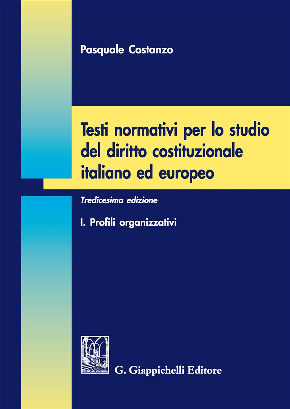 Testi normativi per lo studio del diritto costituzionale italiano ed europeo. Vol. 1: Profili organizzativi