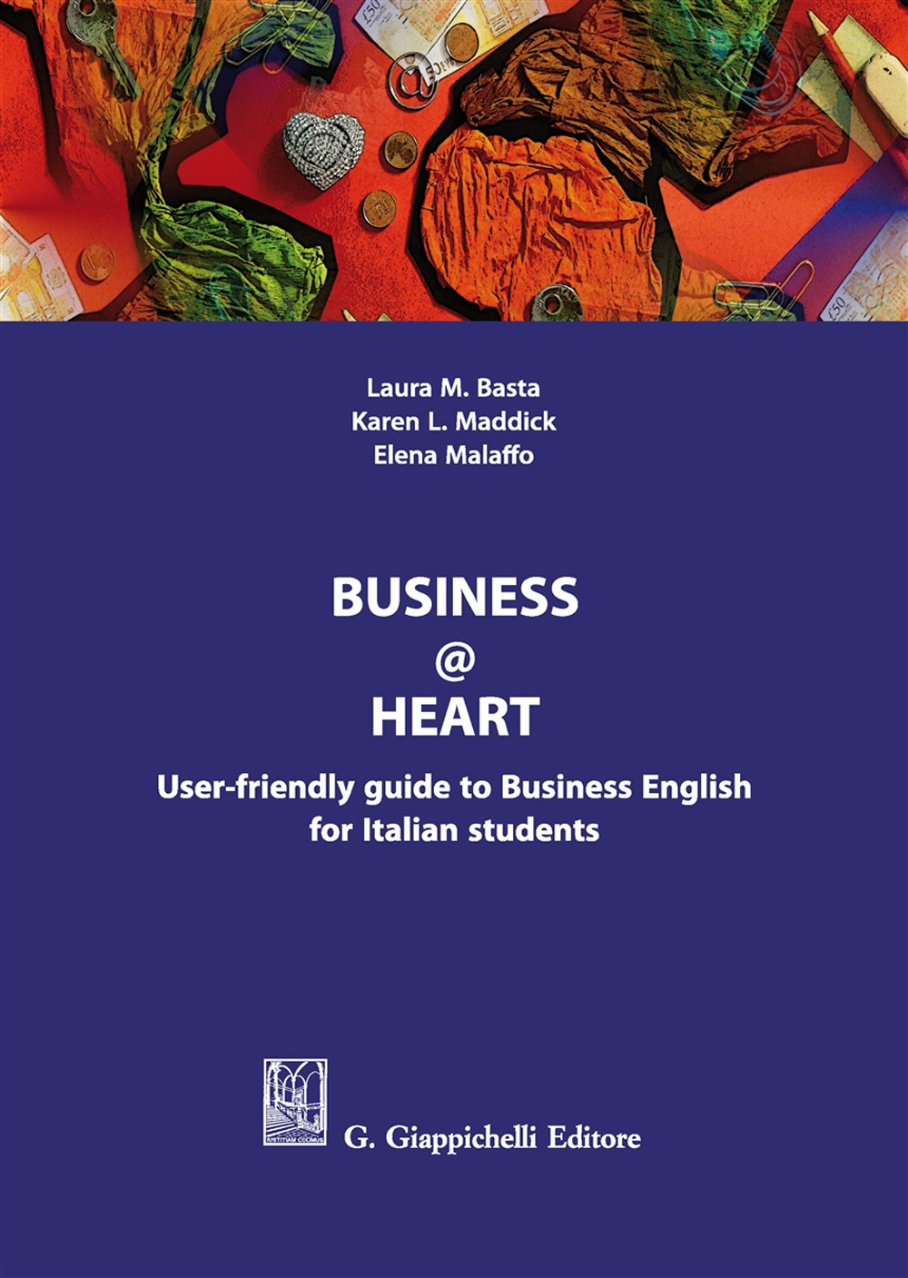 Business@heart. User-friendly guide to business english for italian students