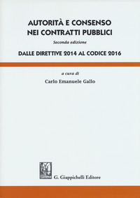AUTORITA' E CONSENSO NEI CONTRATTI PUBBLICI. DALLE DIRETTIVE 2014 AL CODICE 2016