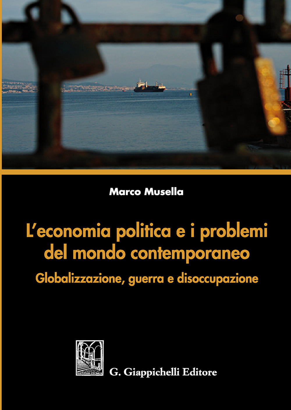 L'economia politica e i problemi del mondo contemporaneo. Globalizzazione, guerra e disoccupazione
