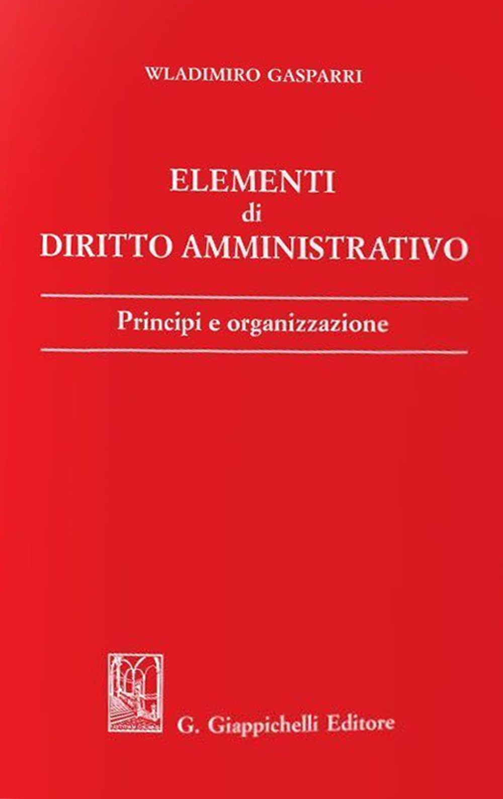 Elementi di diritto amministrativo. Principi e organizzazione