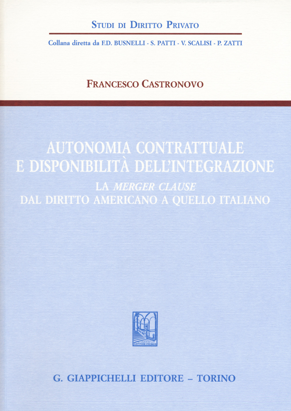 Autonomia contrattuale e disponibilità dell'integrazione. La merger clause dal diritto americano a quello italiano