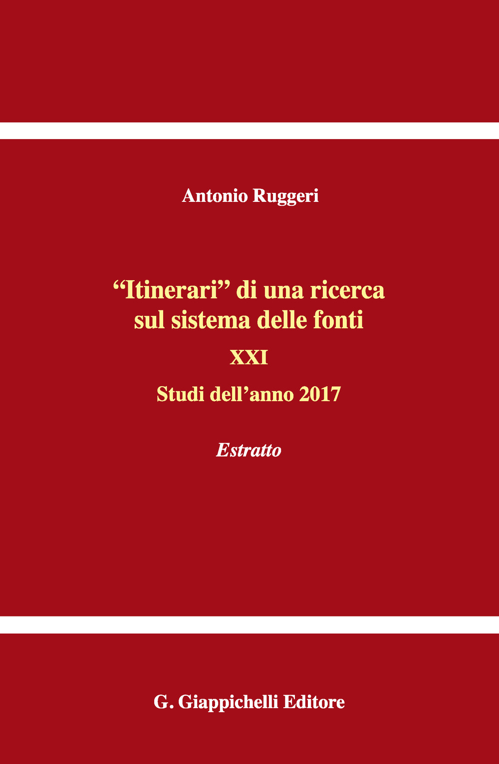 «Itinerari» di una ricerca sul sistema delle fonti. Vol. 21: Studi dell'anno 2017. Estratto